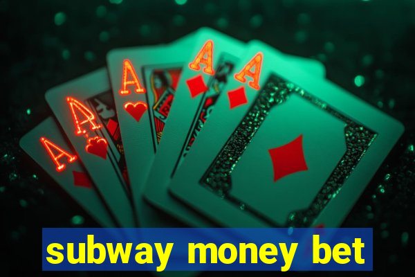 subway money bet